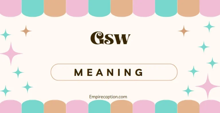 GSW Meaning A Complete Guide to Its Uses, Origins, and Cultural Impact