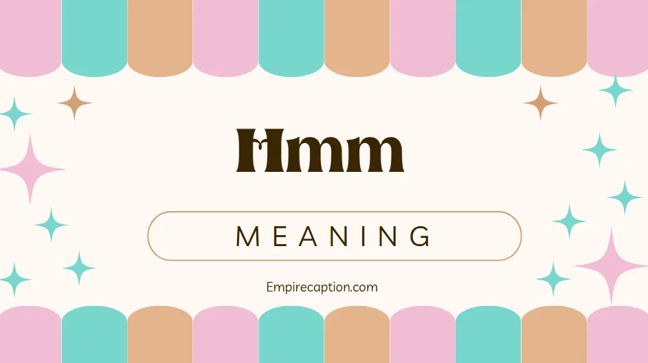 Hmm Meaning What It Really Says About You (and Others)