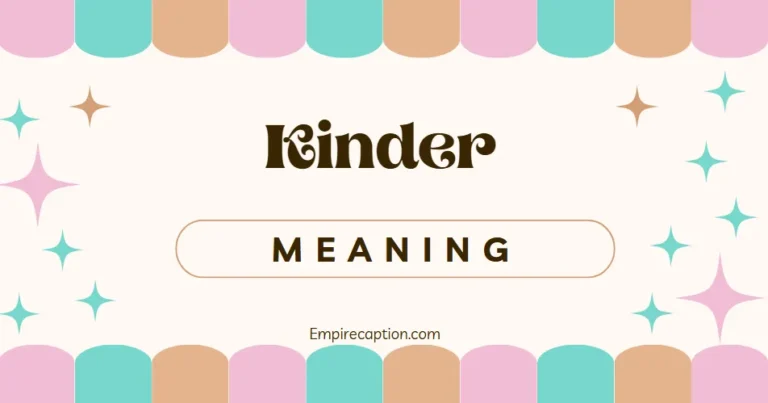 Kinder Meaning A Complete Guide to Definition, Usage, and Cultural Impact