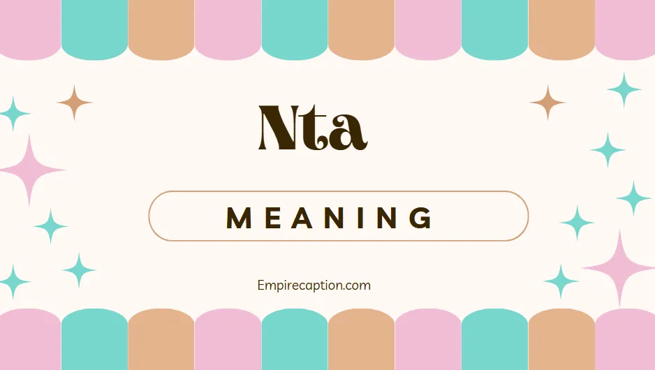 NTA Meaning: A Complete Guide to Its Origins, Uses, and Impact