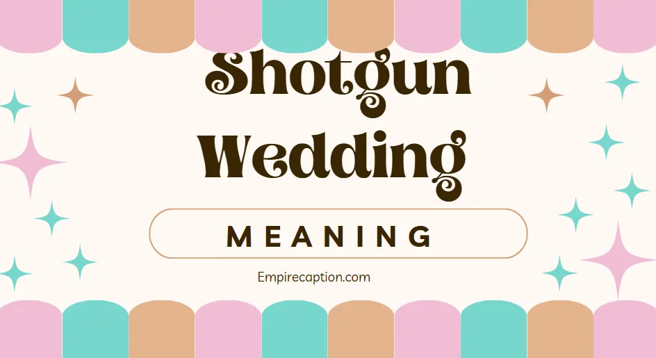 Shotgun Wedding Meaning A Complete Guide