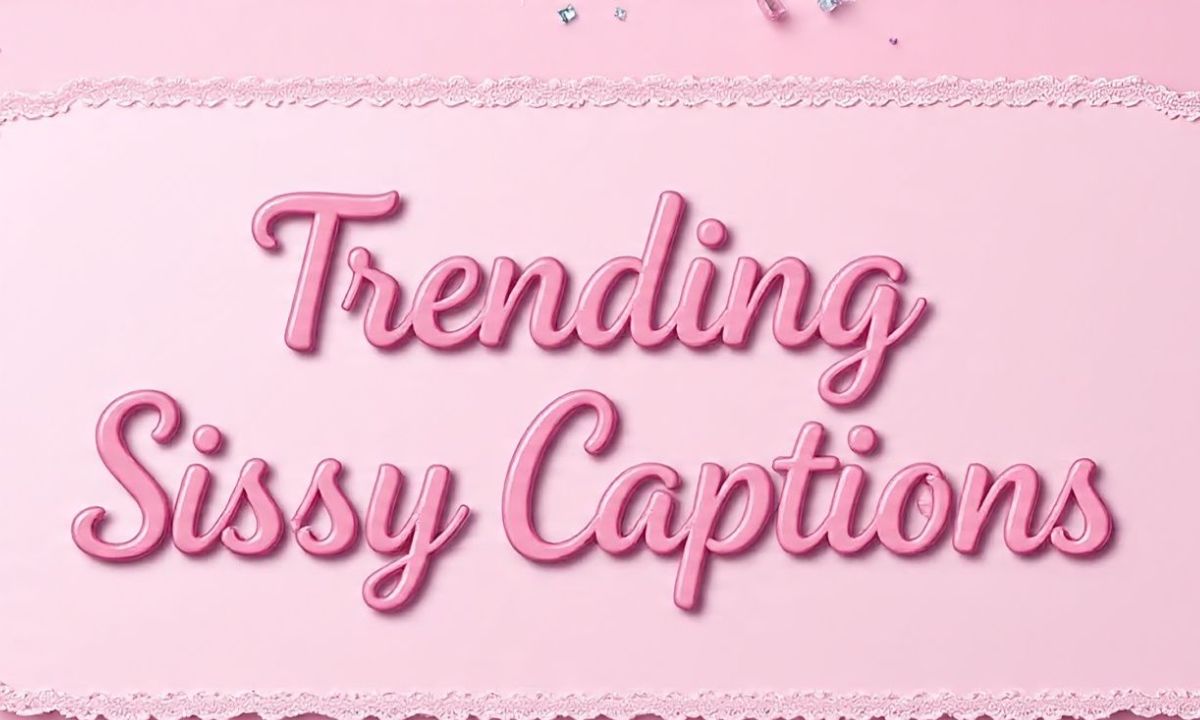 Trending Sissy Captions