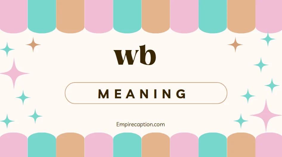 WB Meaning Everything You Need to Know
